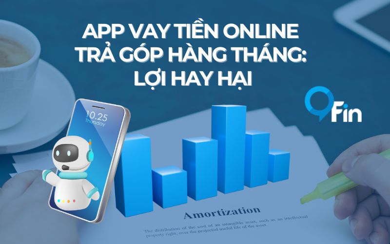 App Vay Tiền Online Trả Góp Hàng Tháng: Lợi Hay Hại
