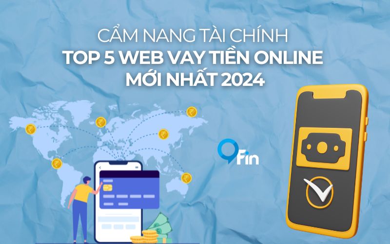 Cẩm Nang Tài Chính: Top 5 Web Vay Tiền Online Mới Nhất 2024