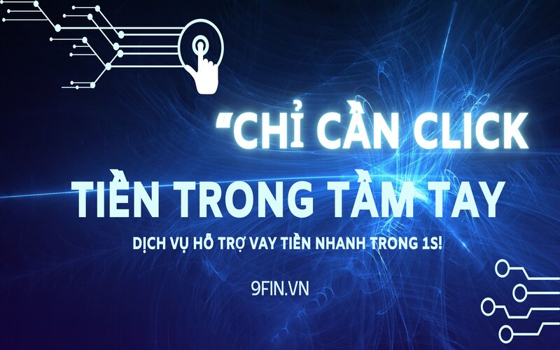 Chỉ cần “Click”- Tiền trong tầm tay với dịch vụ hỗ trợ vay tiền nhanh trong 1s!