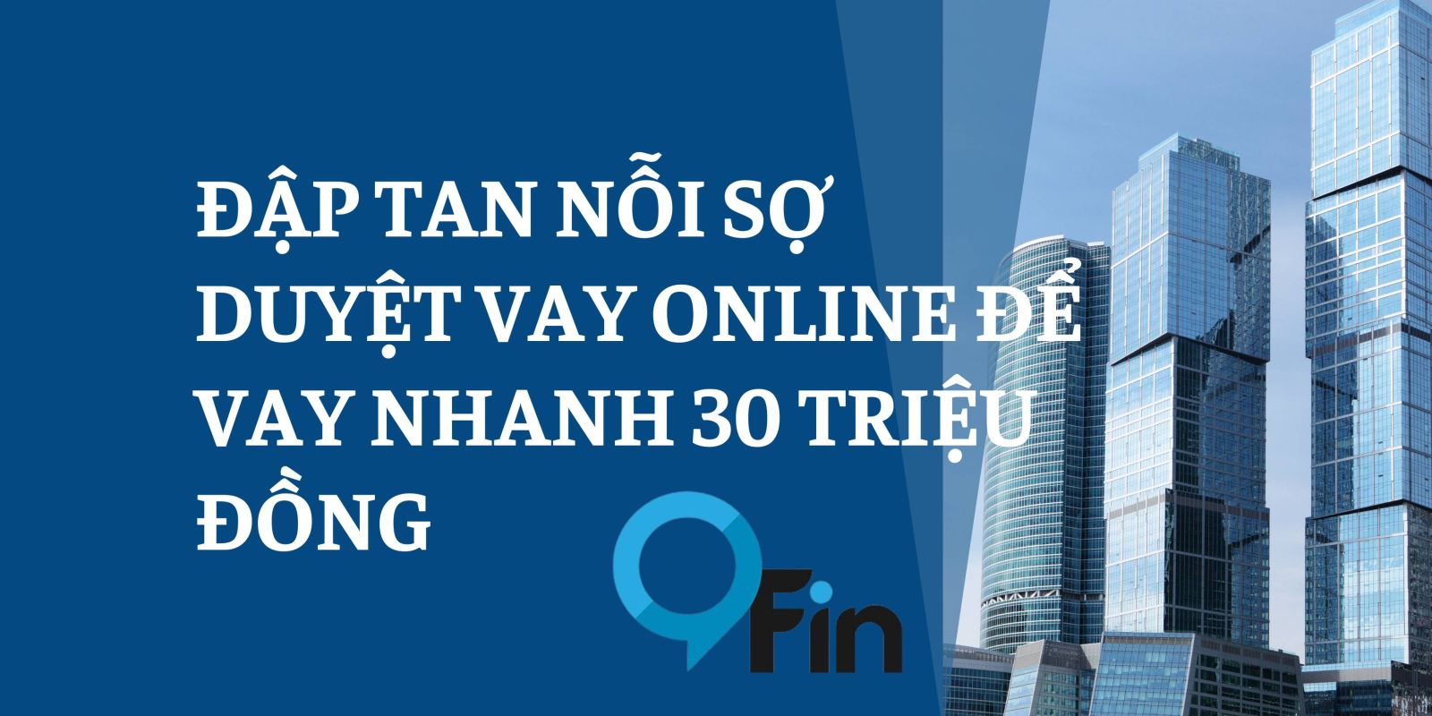 Đập Tan Nỗi Sợ Duyệt Vay Online Để Vay Nhanh 30 Triệu Đồng