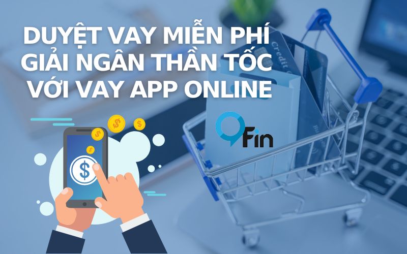 Duyệt Vay Miễn Phí - Giải Ngân Thần Tốc Với Vay App Online