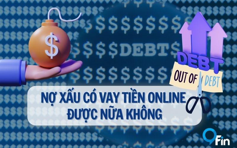 Nợ Xấu Có Vay Tiền Online Được Nữa Không