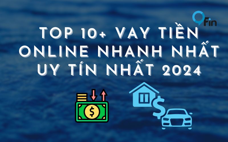 Top 10+ Ứng Dụng Vay Tiền Online Nhanh Nhất Uy Tín Nhất 2024