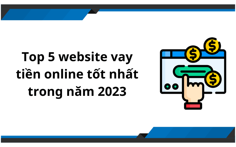 Top 5 website vay tiền online tốt nhất trong năm 2023