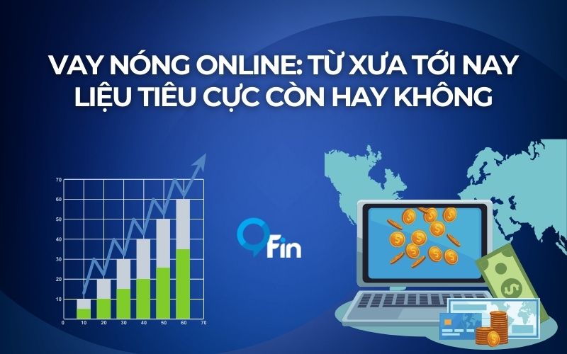 Vay Nóng Online: Từ Xưa Tới Nay Liệu Tiêu Cực Còn Hay Không