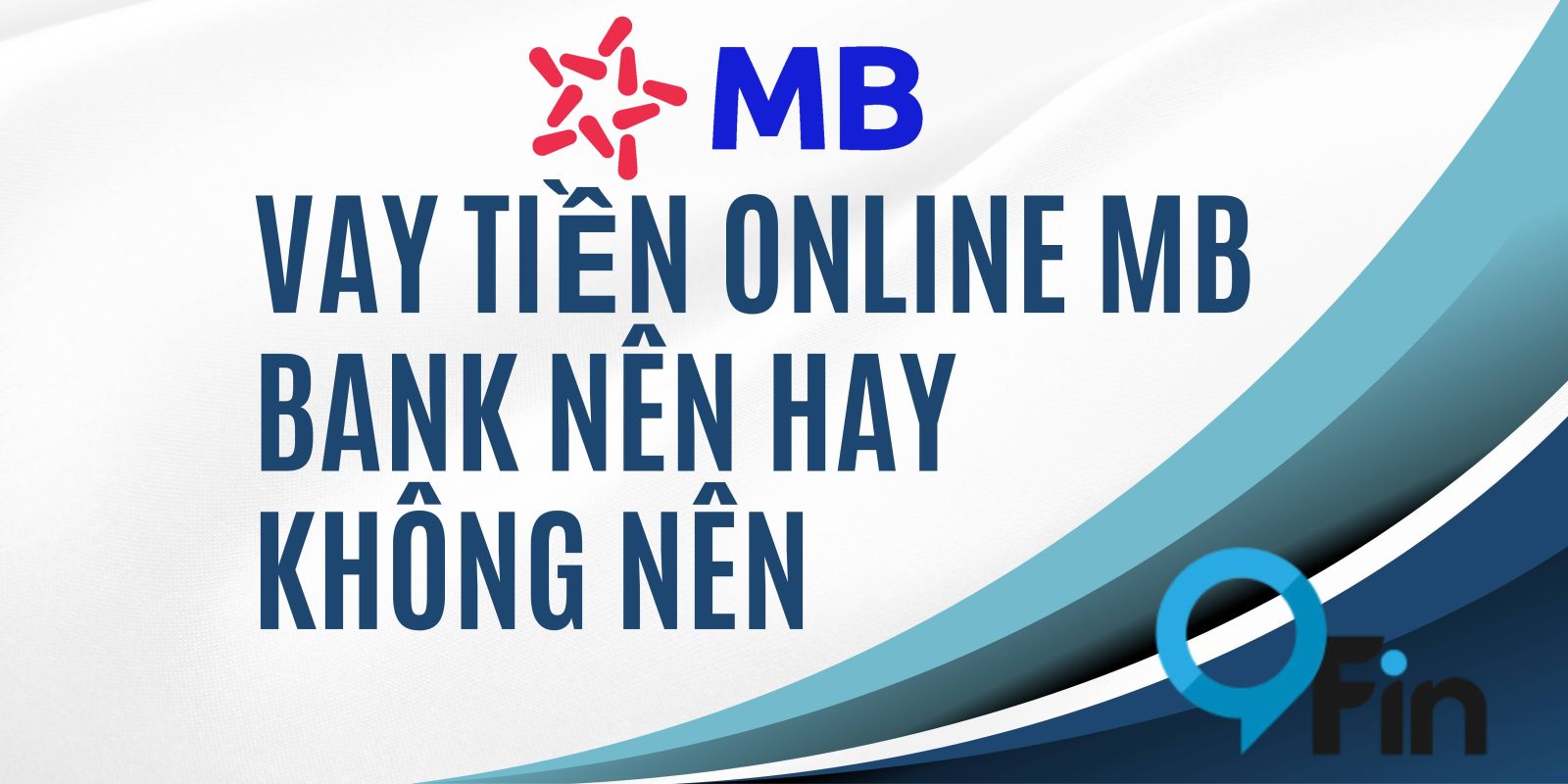 Vay Tiền Online MB Bank Nên Hay Không Nên