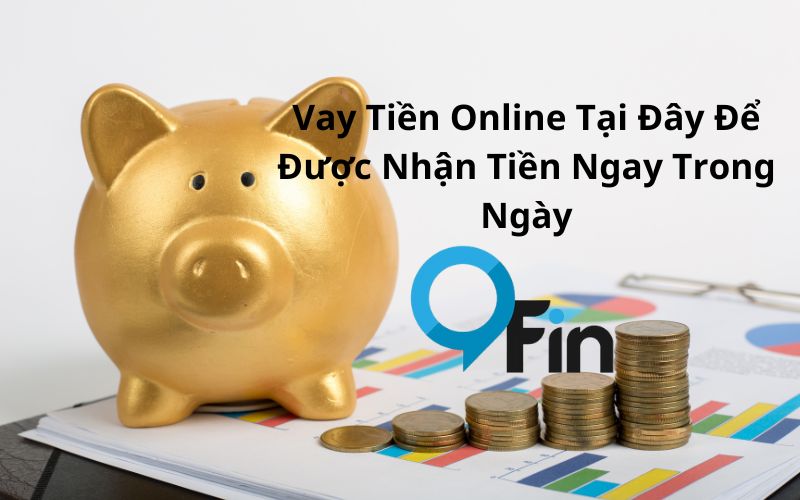 Vay Tiền Online Tại Đây Để Được Nhận Tiền Ngay Trong Ngày