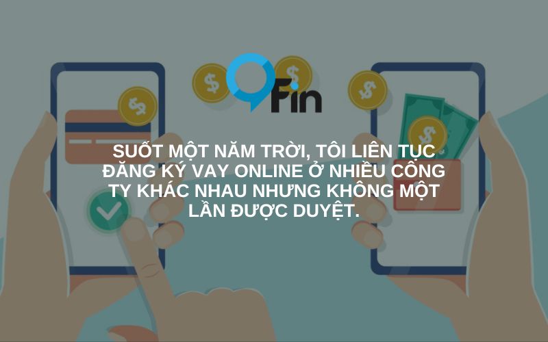 một năm trời ròng rã đăng ký vay tiền online nhưng bị từ chối hết