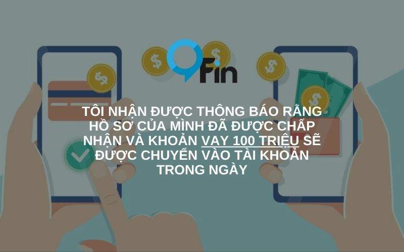 nhận được thông báo rằng hồ sơ của mình đã được chấp nhận và khoản vay 100 triệu