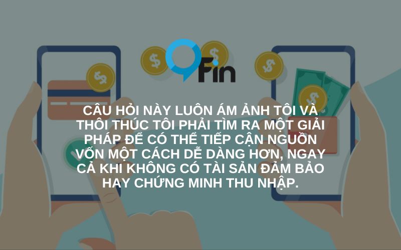  tìm ra một giải pháp để có thể tiếp cận nguồn vốn một cách dễ dàng hơn