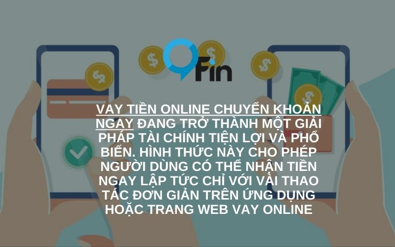 vay tiền online chuyển khoản ngay đang trở thành một giải pháp tài chính tiện lợi và phổ biến